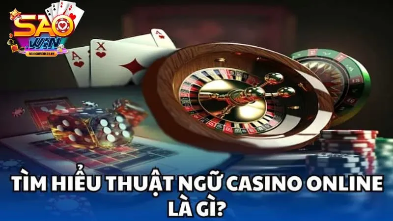 thuật ngữ casino online tìm hiểu